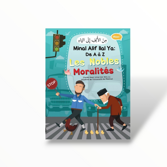 Minal Alif llal Ya : De A à Z- Les Nobles Moralités